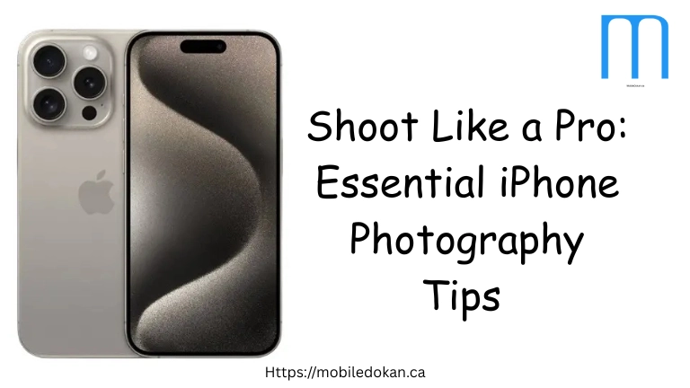 Shoot Like a Pro Essential iPhone Photography Tips for Stunning Canadian Scenery