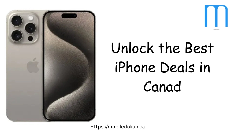 Unlock the Best iPhone Deals in Canad